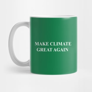 MAKE CLIMATE GREAT AGAIN Mug
